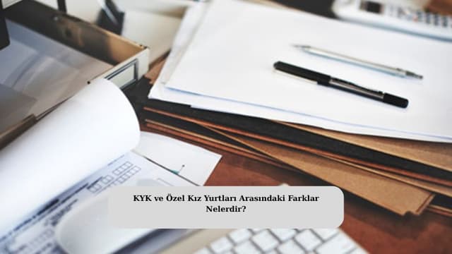 KYK ve Özel Kız Yurtları Arasındaki Farklar Nelerdir?