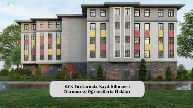 KYK Yurtlarında Kayıt Silinmesi Durumu ve Öğrencilerin Hakları